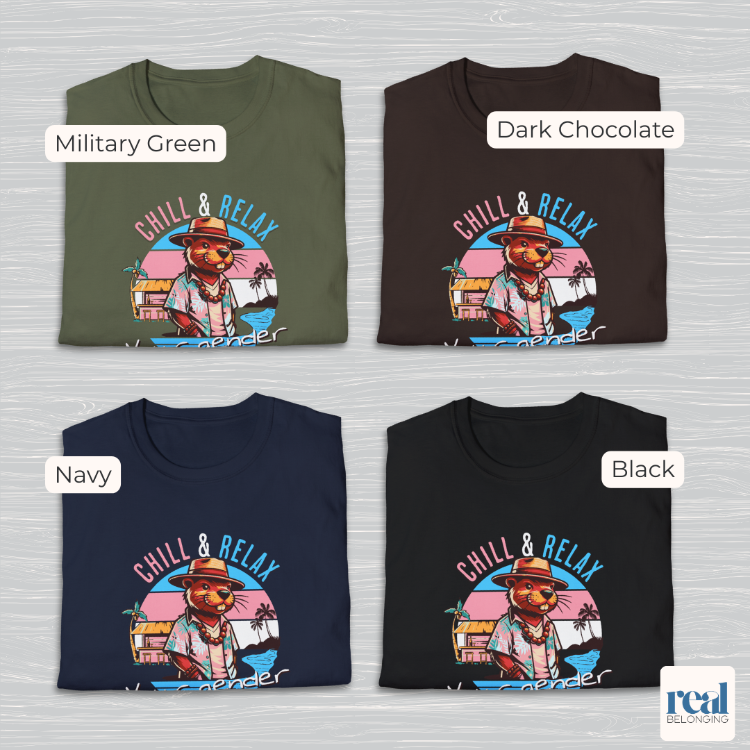Chill and Relax Your Gender Is Your Choice Shirt