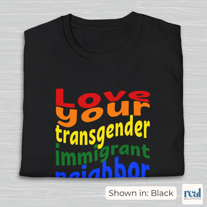 Love Your Transgender Immigrant Neighbor Christian Pride Shirt