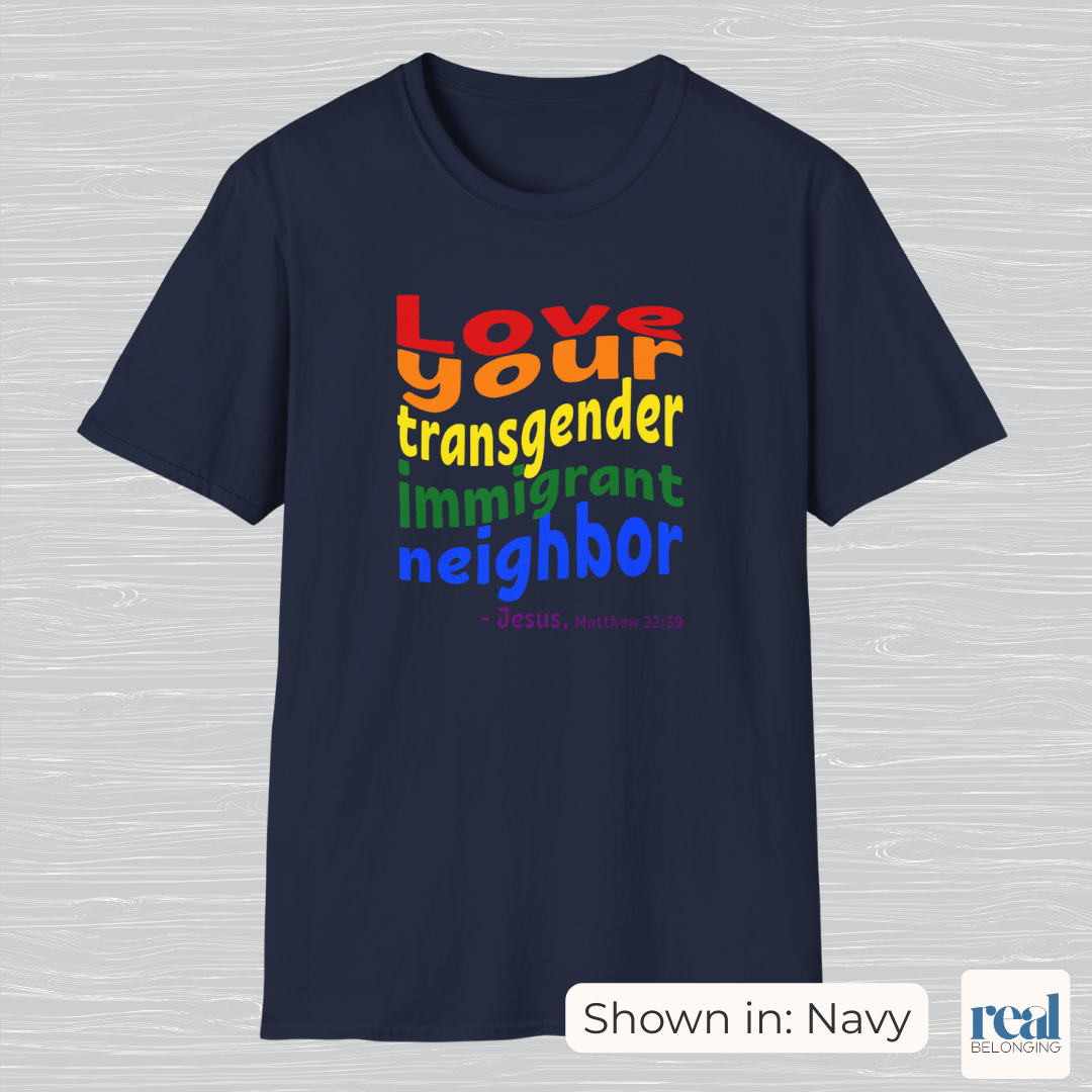 Love Your Transgender Immigrant Neighbor Christian Pride Shirt