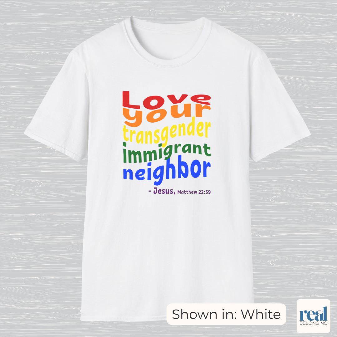 Love Your Transgender Immigrant Neighbor Christian Pride Shirt