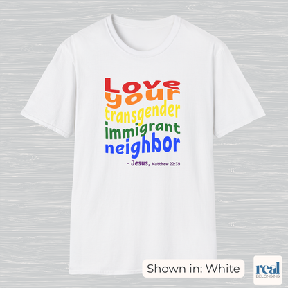 Love Your Transgender Immigrant Neighbor Christian Pride Shirt