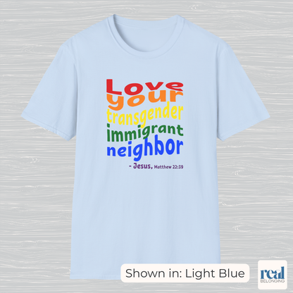 Love Your Transgender Immigrant Neighbor Christian Pride Shirt