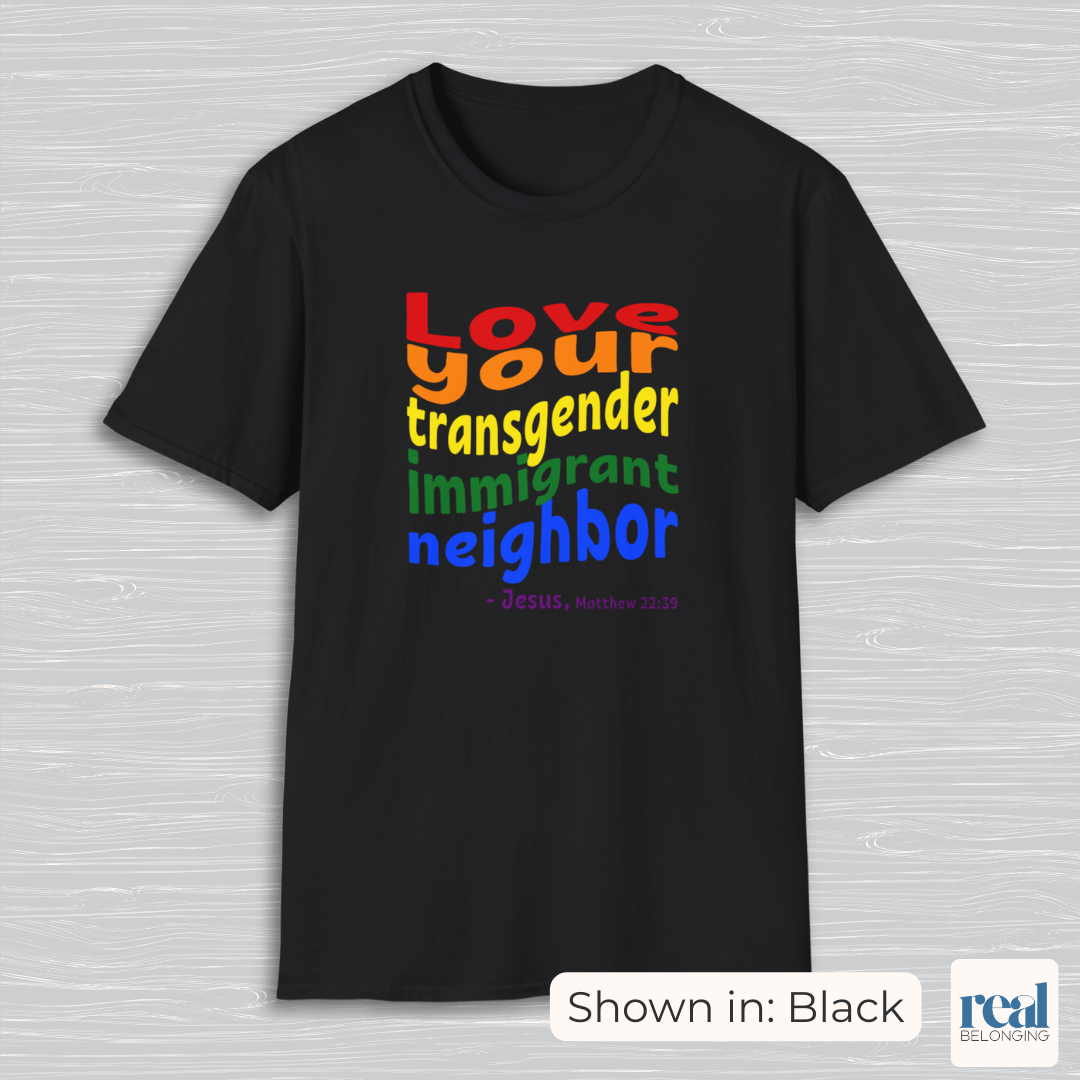 Love Your Transgender Immigrant Neighbor Christian Pride Shirt