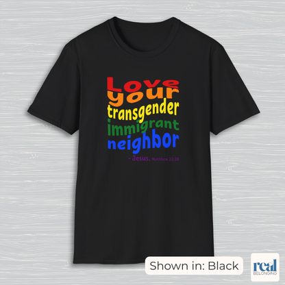 Love Your Transgender Immigrant Neighbor Christian Pride Shirt