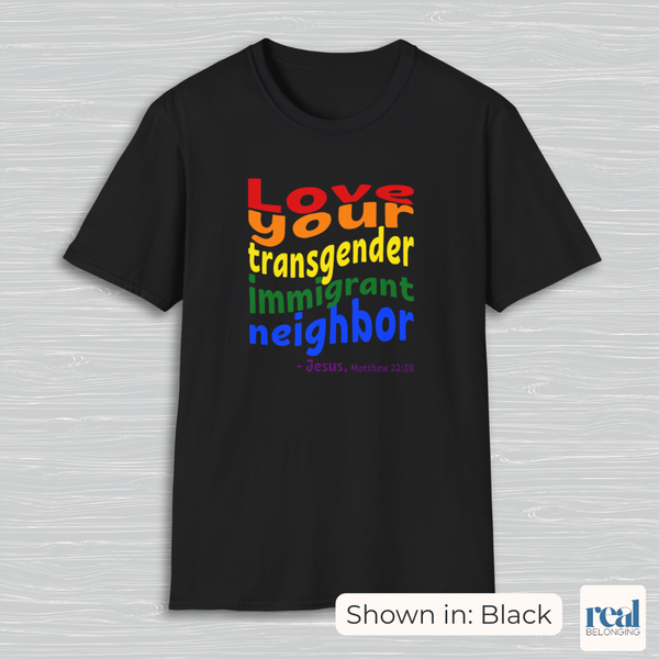 Love Your Transgender Immigrant Neighbor Christian Pride Shirt