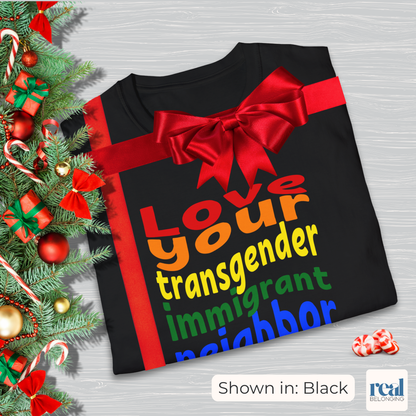 Love Your Transgender Immigrant Neighbor Christian Pride Shirt