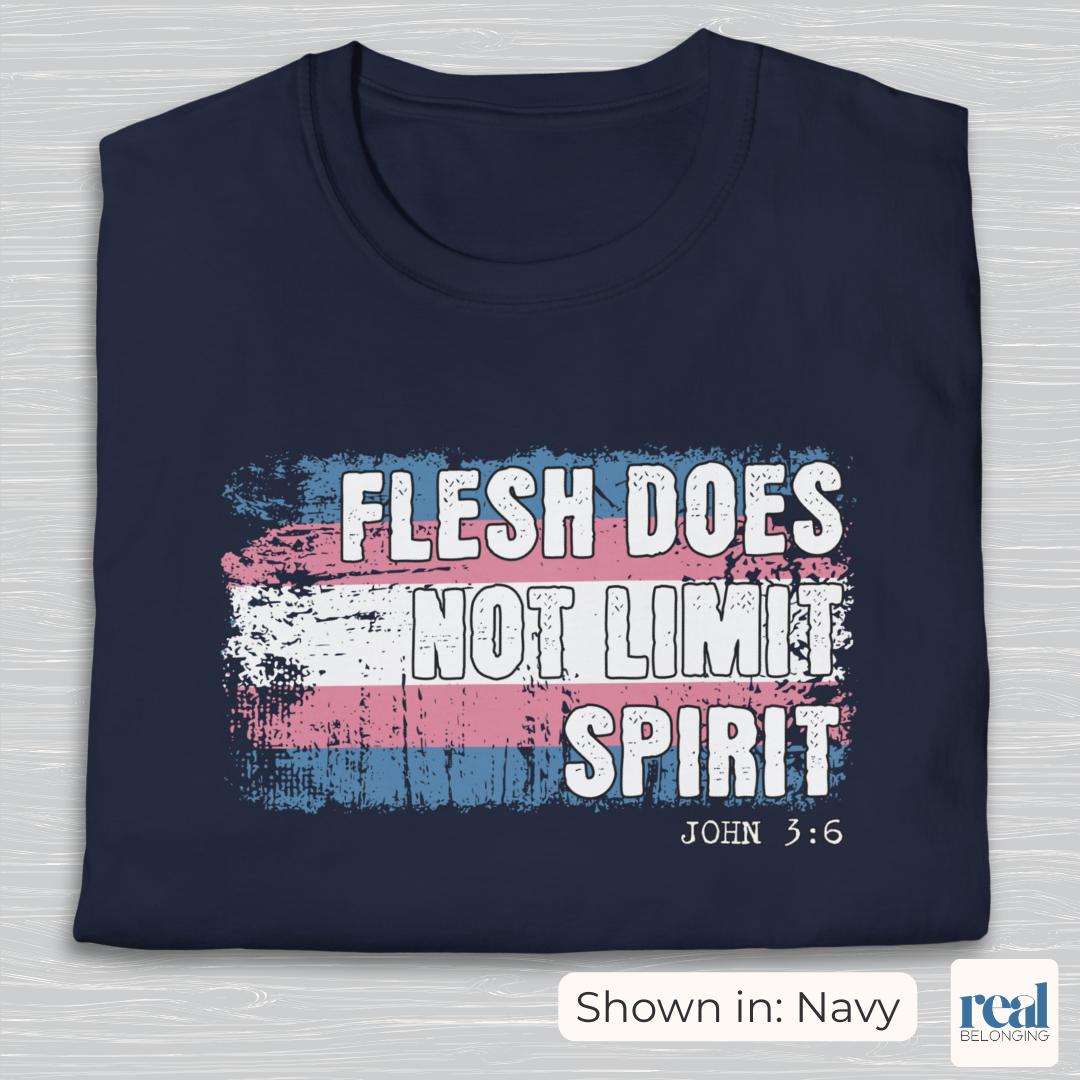 Flesh Does Not Limit The Spirit Christian Trans Pride Shirt