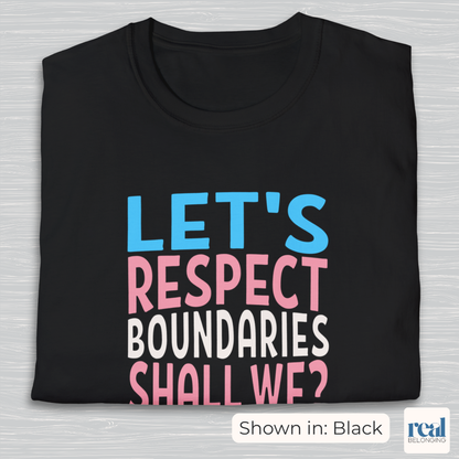 Let’s Respect Boundaries Shall We Trans Pride Shirt