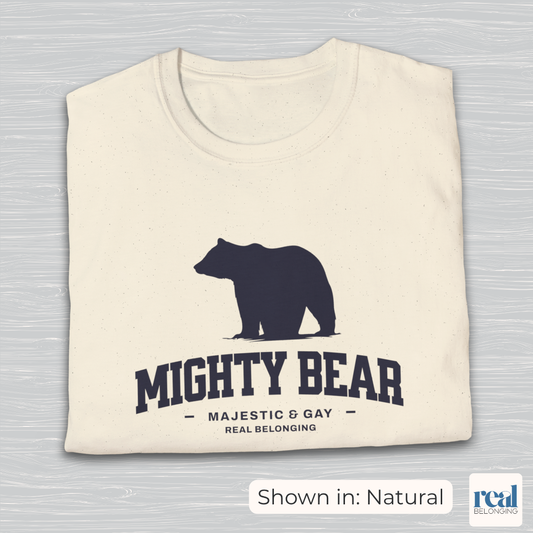 Mighty Bear Majestic and Gay Tee