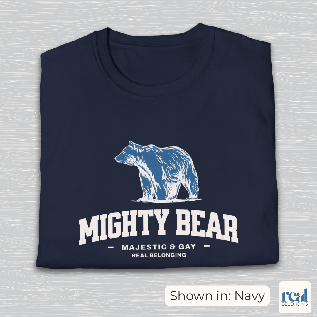 Mighty Bear Majestic and Gay Tee