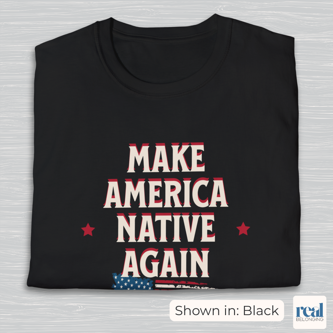 Make America Native Again T-shirt