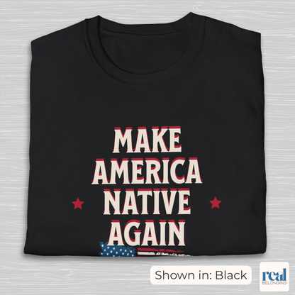 Make America Native Again T-shirt