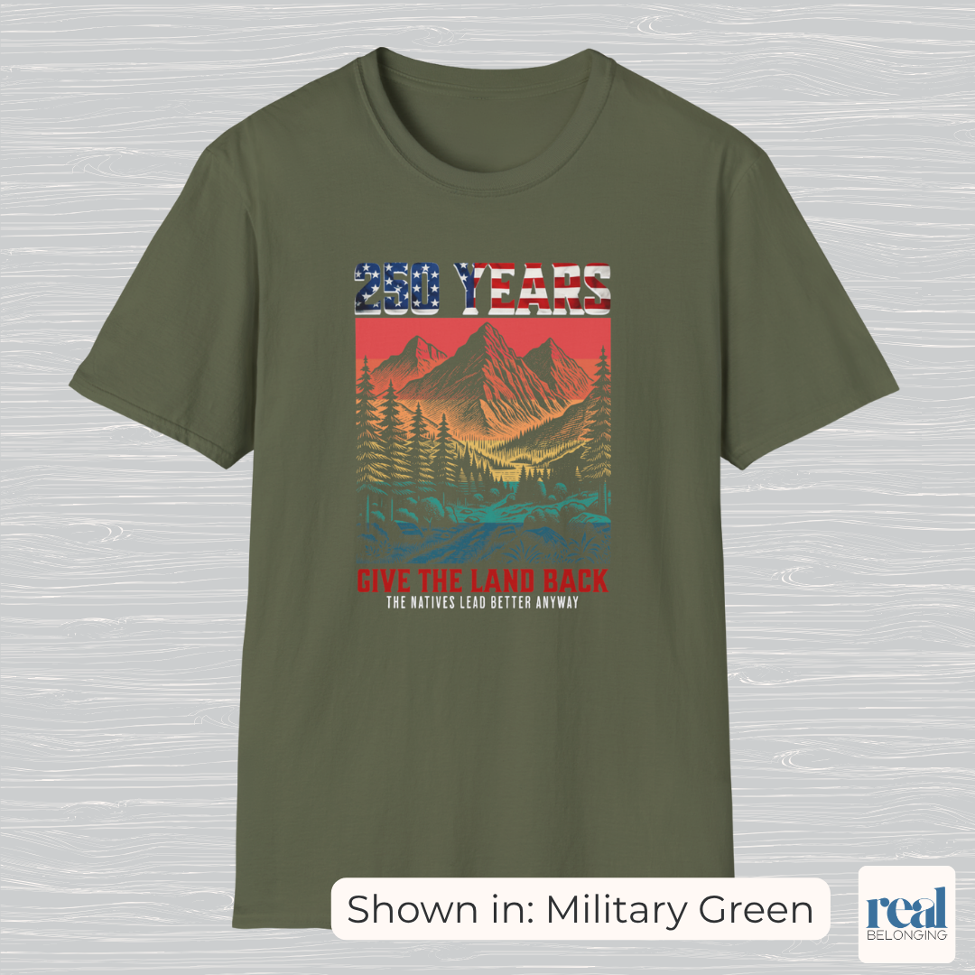250 Years Give the Land Back Indigenous Sovereignty Shirt