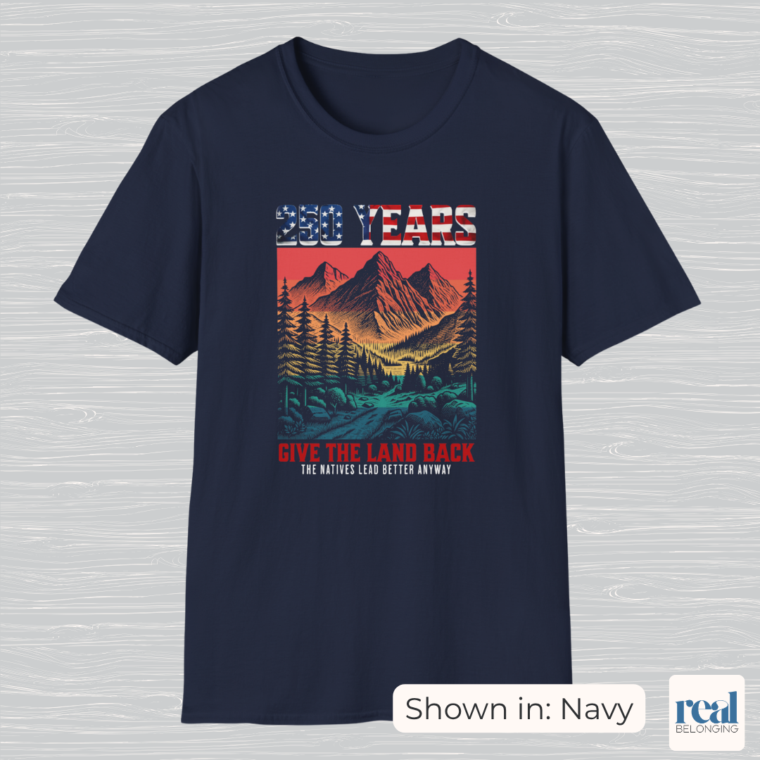 250 Years Give the Land Back Indigenous Sovereignty Shirt