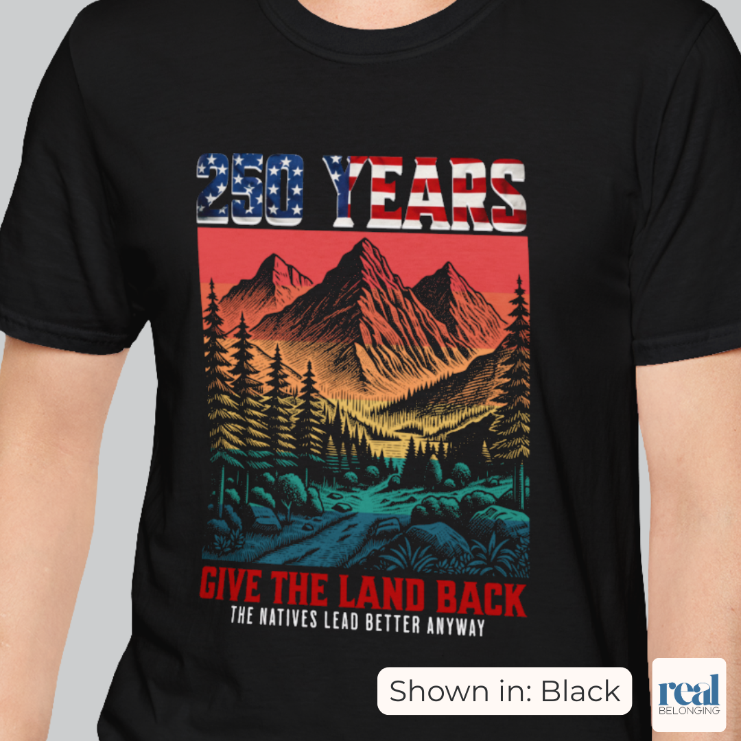 250 Years Give the Land Back Indigenous Sovereignty Shirt