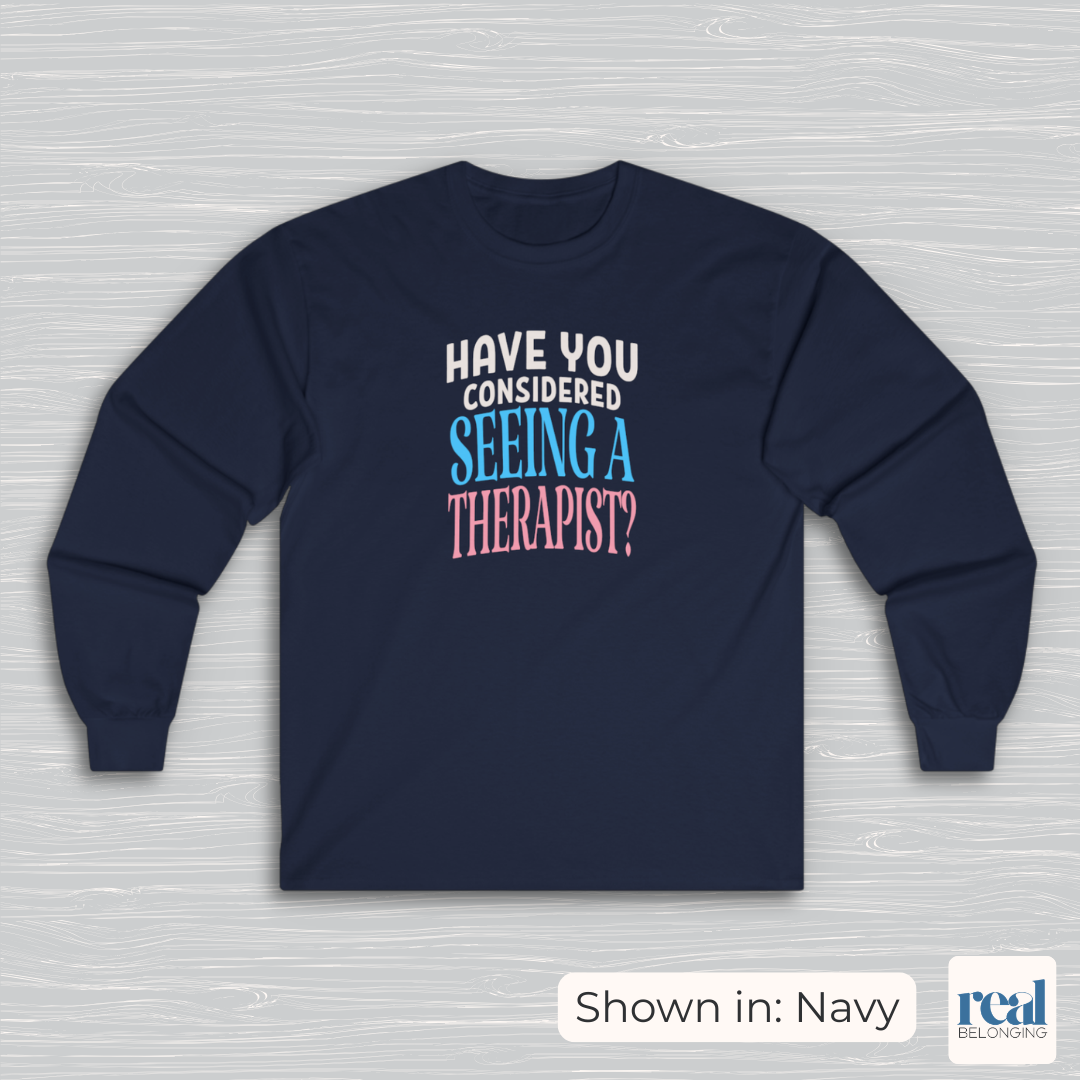 Have You Considered Seeing A Therapist Trans Pride Long Sleeve Shirt