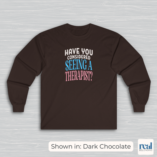 Have You Considered Seeing A Therapist Trans Pride Long Sleeve Shirt