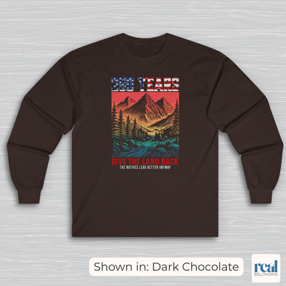 250 Years Give the Land Back Indigenous Sovereignty Long Sleeve Shirt