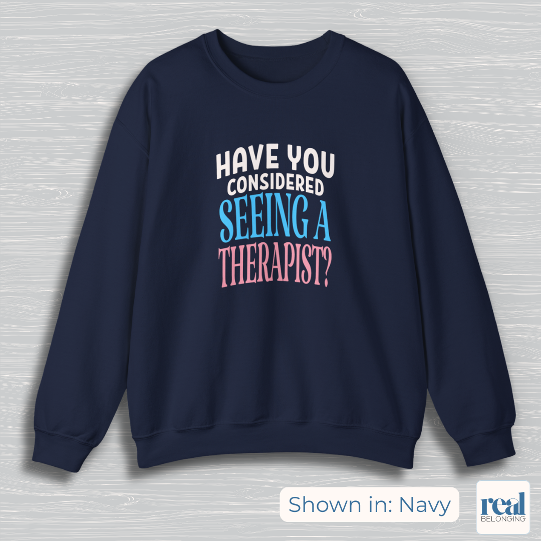 Have You Considered Seeing A Therapist Trans Pride Sweatshirt