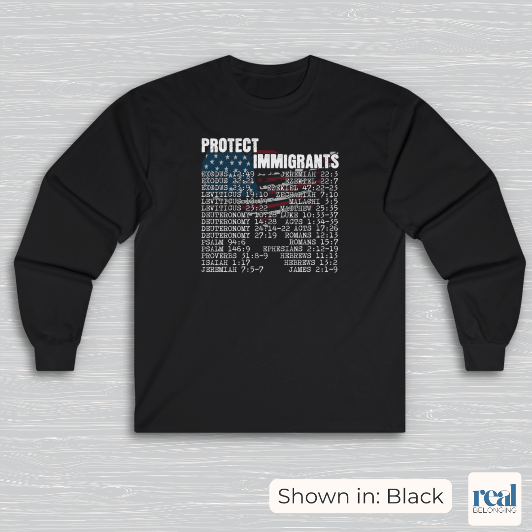 Protect Immigrants | 30 Bible Verse Long Sleeve Shirt