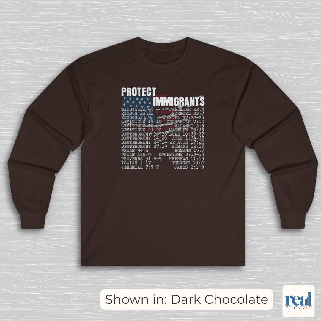 Protect Immigrants | 30 Bible Verse Long Sleeve Shirt