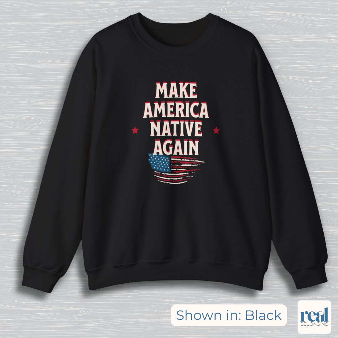 Make America Native Again Long Sweatshirt