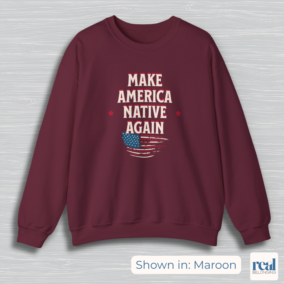 Make America Native Again Long Sweatshirt