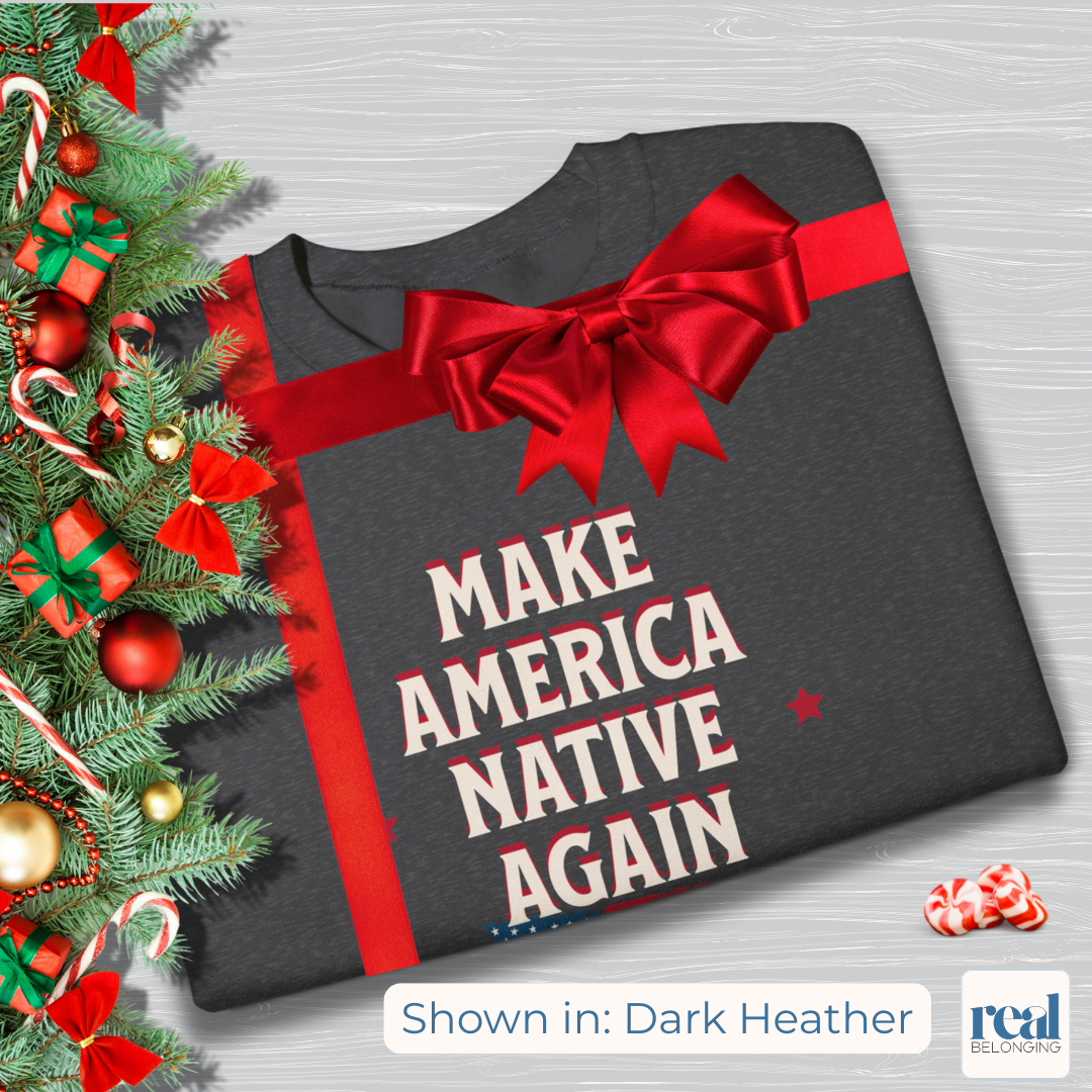Make America Native Again Long Sweatshirt