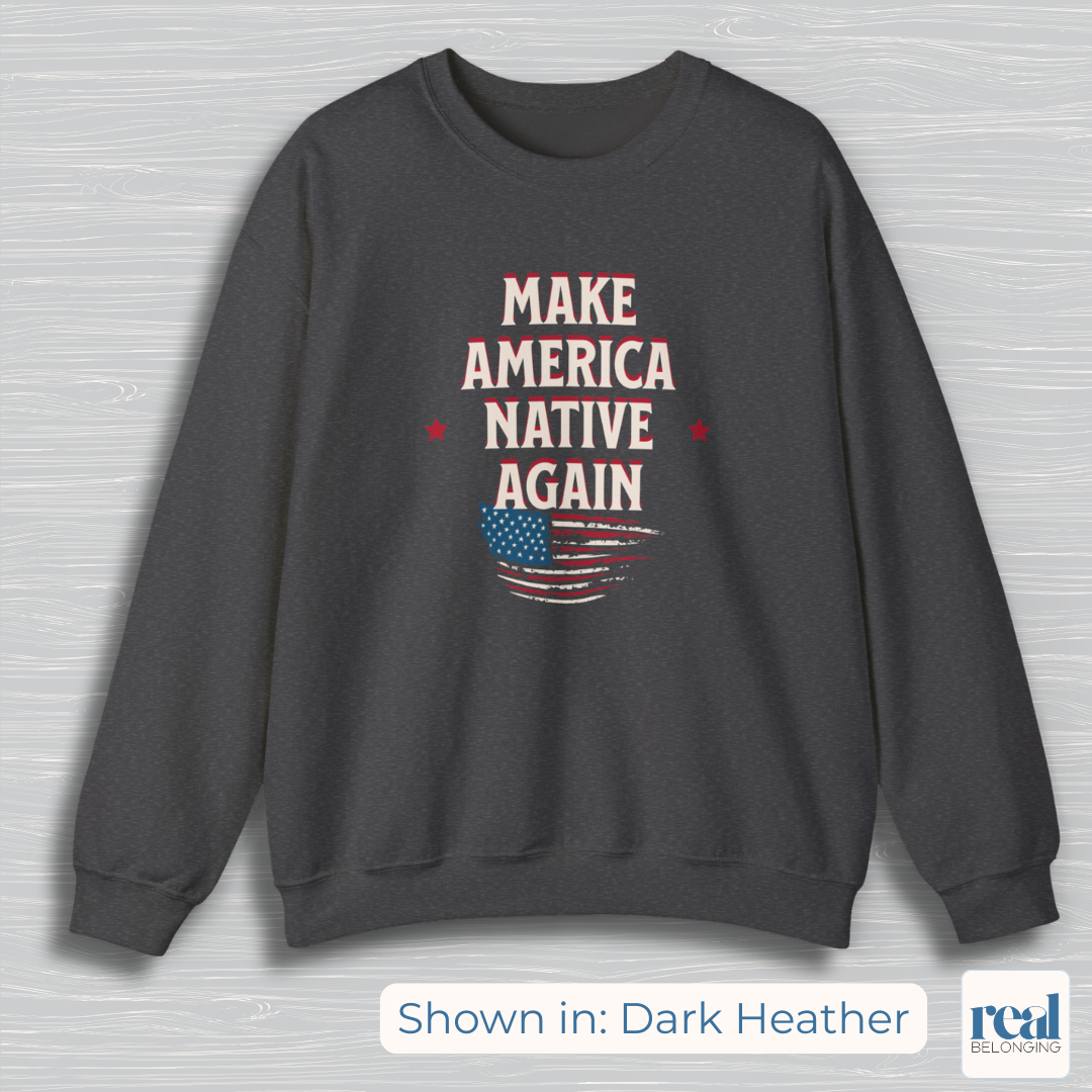 Make America Native Again Long Sweatshirt