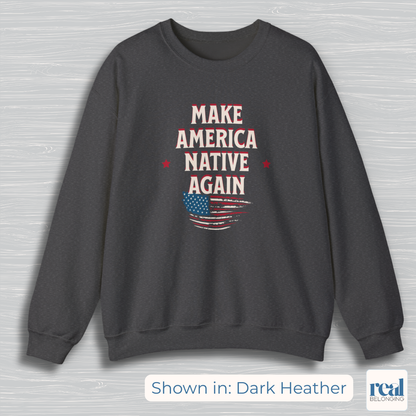Make America Native Again Long Sweatshirt