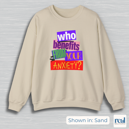 Who Benefits From Your Anxiety? Retro Sweatshirt