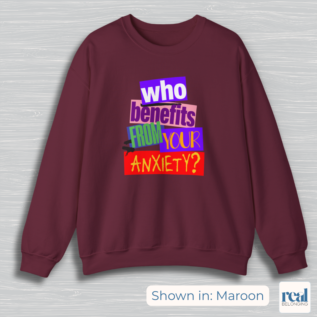 Who Benefits From Your Anxiety? Retro Sweatshirt