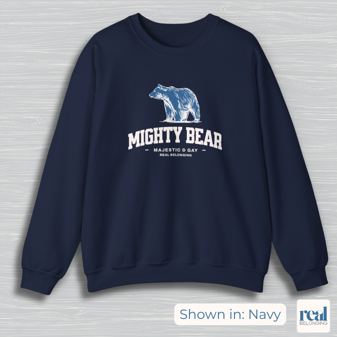Mighty Bear Majestic and Gay Sweatshirt