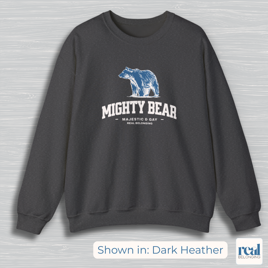 Mighty Bear Majestic and Gay Sweatshirt