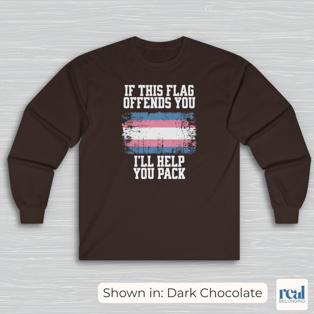 If This Flag Offends You, I'll Help You Pack | Transgender Pride Flag Long Sleeve Shirt