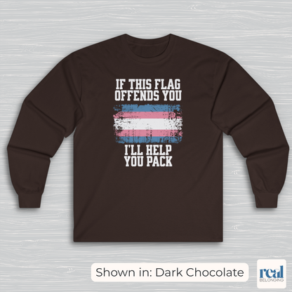 If This Flag Offends You, I'll Help You Pack | Transgender Pride Flag Long Sleeve Shirt