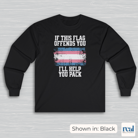 If This Flag Offends You, I'll Help You Pack | Transgender Pride Flag Long Sleeve Shirt