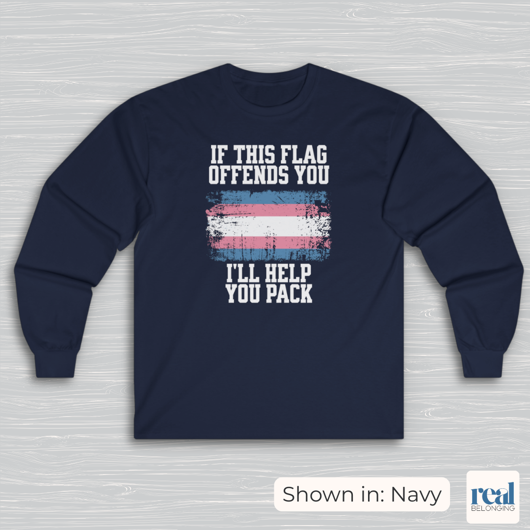If This Flag Offends You, I'll Help You Pack | Transgender Pride Flag Long Sleeve Shirt