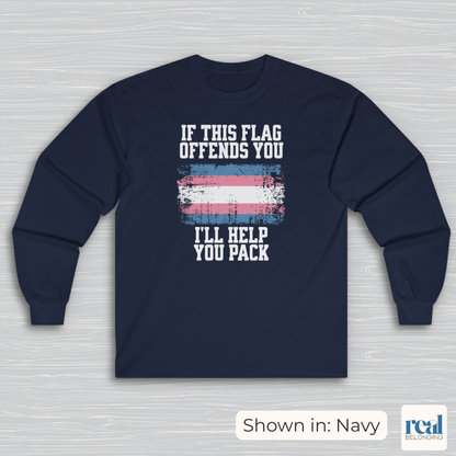 If This Flag Offends You, I'll Help You Pack | Transgender Pride Flag Long Sleeve Shirt