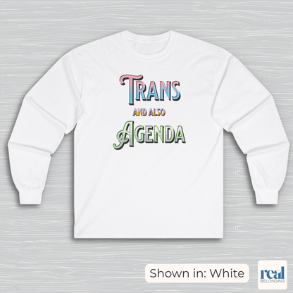 Trans And Also Agenda | Agender Pride Long Sleeve Shirt