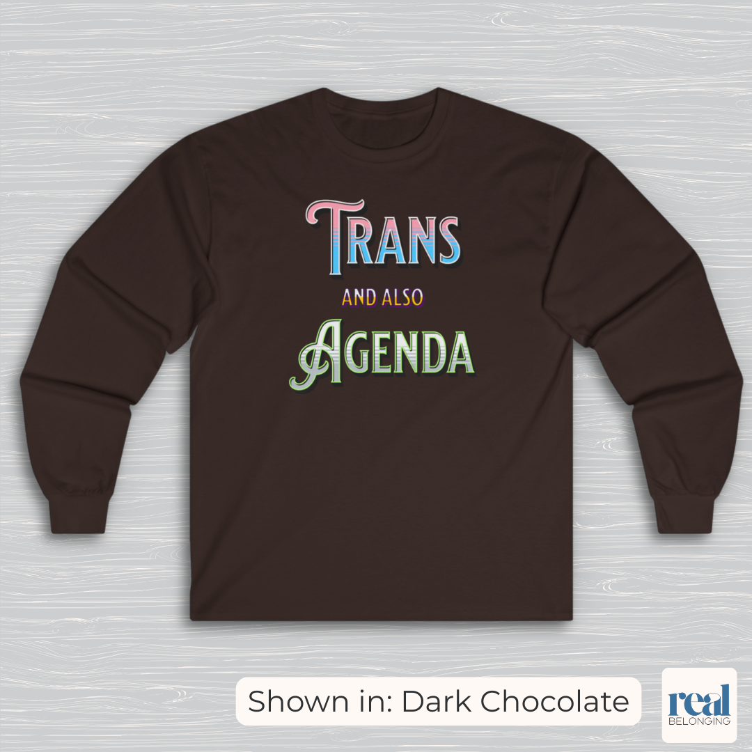 Trans And Also Agenda | Agender Pride Long Sleeve Shirt