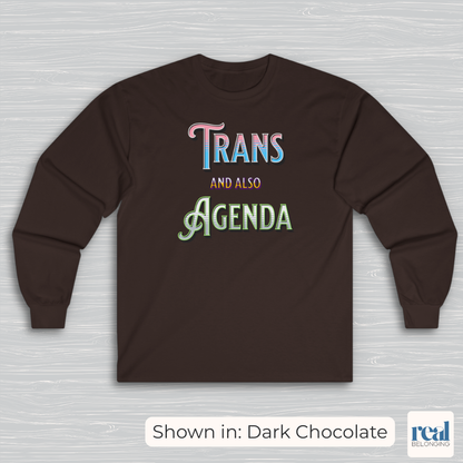 Trans And Also Agenda | Agender Pride Long Sleeve Shirt