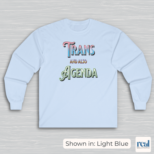 Trans And Also Agenda | Agender Pride Long Sleeve Shirt