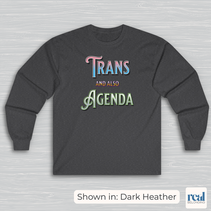 Trans And Also Agenda | Agender Pride Long Sleeve Shirt