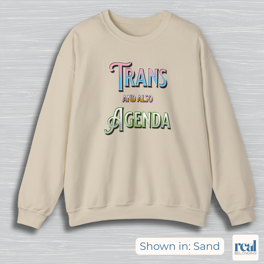 Trans And Also Agenda | Agender Pride Sweatshirt