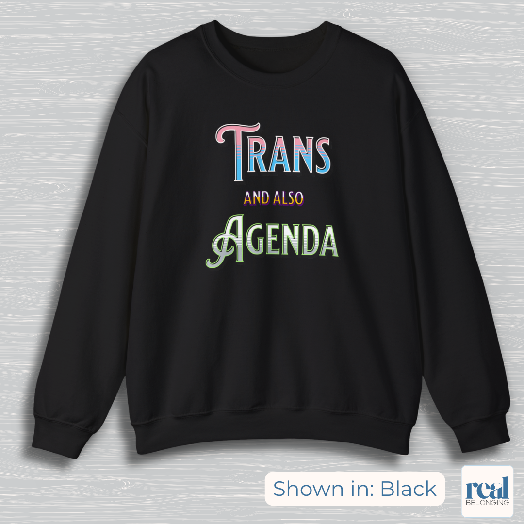Trans And Also Agenda | Agender Pride Sweatshirt