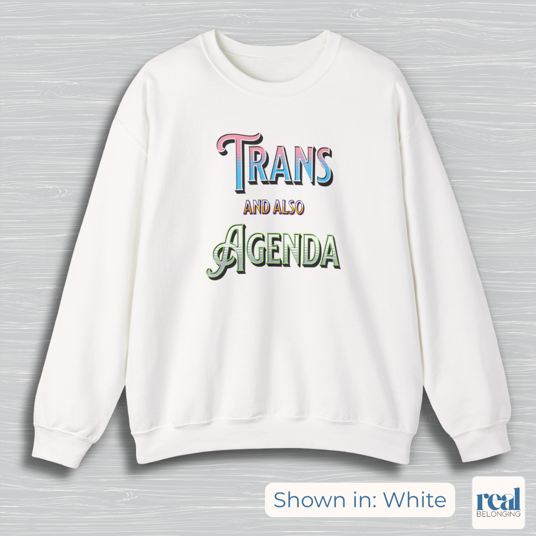 Trans And Also Agenda | Agender Pride Sweatshirt