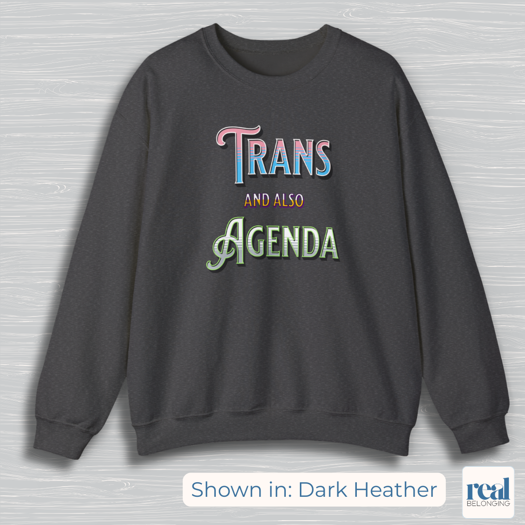 Trans And Also Agenda | Agender Pride Sweatshirt