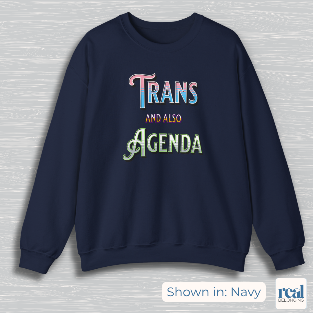 Trans And Also Agenda | Agender Pride Sweatshirt