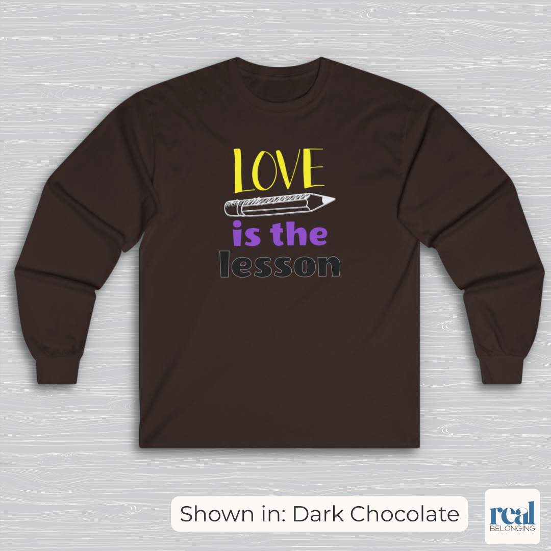 Love Is The Lesson | Inclusive Professional Collection Long Sleeve Shirt